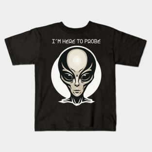 I'm here to probe Kids T-Shirt